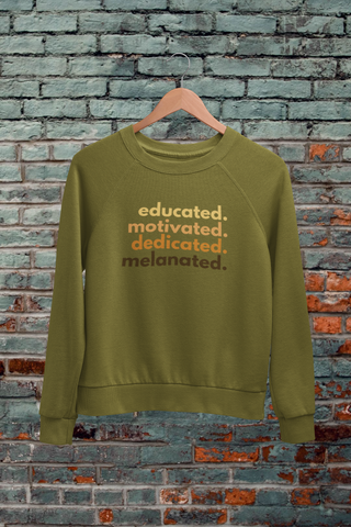 Educated, motivated, dedicated, Melanated - Sweatshirt